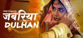 Jabariya Dulhan (2024) S01E01-03 Hindi Ratri Hot Web Series 1080p Watch Online