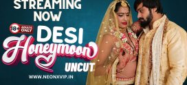 Desi Honeymoon (2024) Hindi Uncut NeonX Hot Short Film 1080p Watch Online