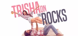 Trisha on the Rocks (2024) Dual Audio [Hindi-Gujarati] AMZN 1080p 720p 480p ESub