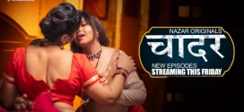 Chaadar (2024) S01E04T06 Hindi Nazar Hot Web Series 720p Watch Online