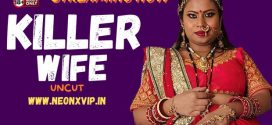 Killer Wife (2024) Hindi Uncut NeonX Hot Short Film 1080p Watch Online