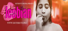 Lesbian (2024) S01E01 Hindi Uncut HotShotsPro Hot Web Series 1080p Watch Online