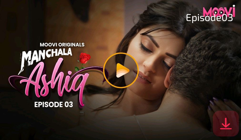 Manchala Aashiq (2024) S01 Part 2 Hindi Moovi Hot Web Series 1080p Watch Online