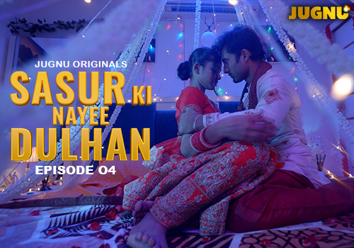 Sasur Ki Nayee Dulhan (2024) S01E01T04 Hindi Jugnu Hot Web Series 1080p Watch Online