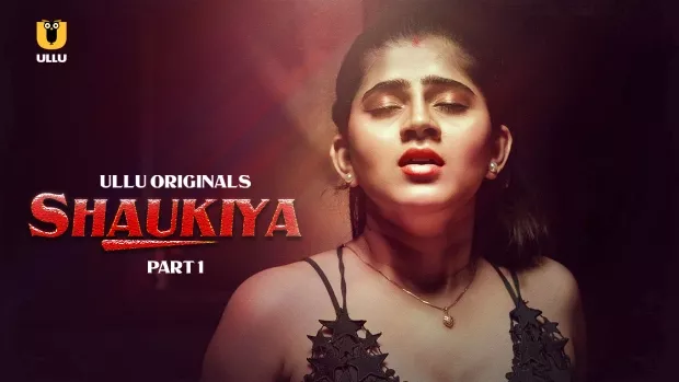 Shaukiya Part 1 (2024) S01 Hindi Ullu WEB-DL H264 AAC 1080p 720p 480p Download