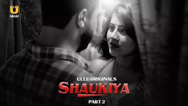 Shaukiya Part 2 (2024) S01 Hindi Ullu WEB-DL H264 AAC 1080p 720p Watch Online