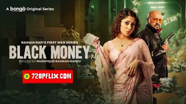 Black Money (2025) S01 Bengali BongoBD WEB-DL H264 AAC 1080p 720p 480p Download