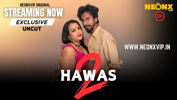 Hawas 2 (2024) Hindi Uncut NeonX Hot Short Film 1080p Watch Online