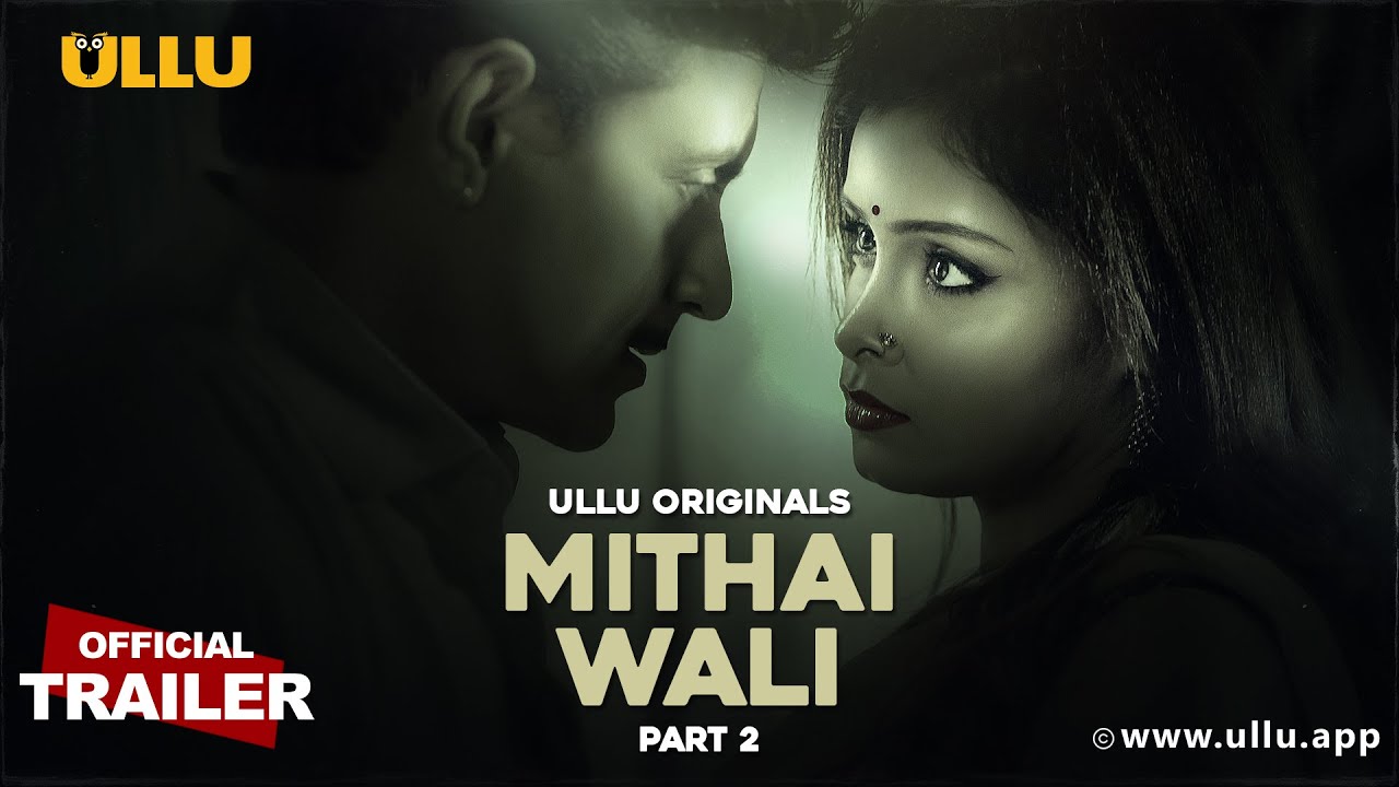 Mithai Wali Part 02 (2025) Ullu Web Series Official Trailer 1080p HDRip Download