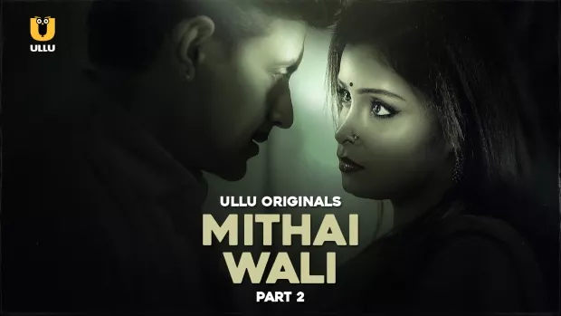 Mithai Wali Part 2 (2025) S01 Hindi Ullu WEB-DL H264 AAC 1080p 720p Download