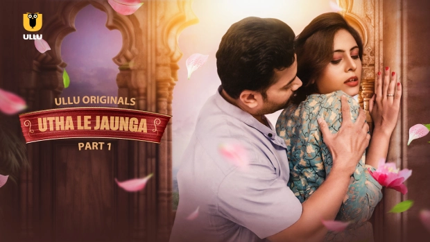 Utha Le Jaunga Part 1 (2025) S01 Hindi Ullu WEB-DL H264 AAC 1080p 720p Download