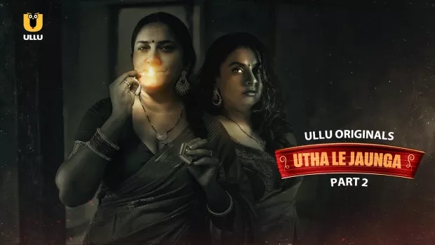 Utha Le Jaunga Part 2 (2025) S01 Hindi Ullu WEB-DL H264 AAC 1080p 720p Download