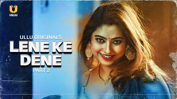 Lene Ke Dene Part 2 (2025) S01 Hindi Ullu WEB-DL H264 AAC 1080p 720p Download