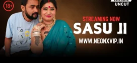 Sasu Ji (2025) Uncut Hindi NeonX Hot Short Film 1080p Watch Online